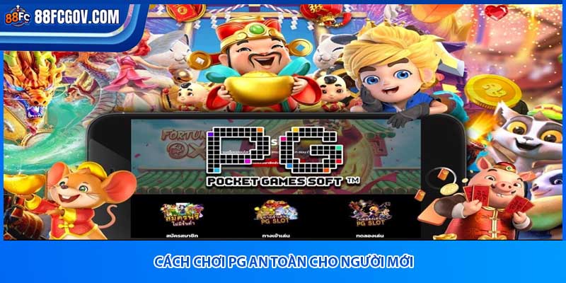 Cách chơi pg an toàn cho người mới