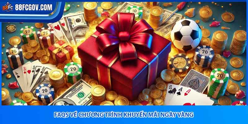 FAQS về chương trình khuyến mãi ngày vàngFAQS về chương trình khuyến mãi ngày vàng