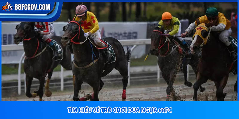 Tìm hiểu về trò chơi đua ngựa 88fc