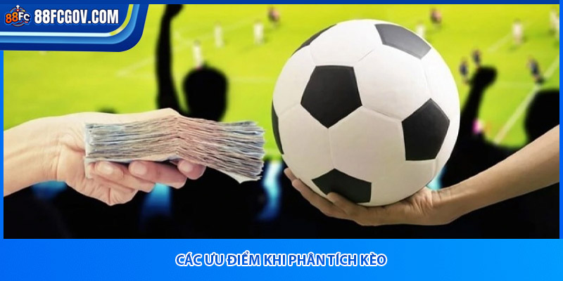 Các ưu điểm khi phân tích kèo